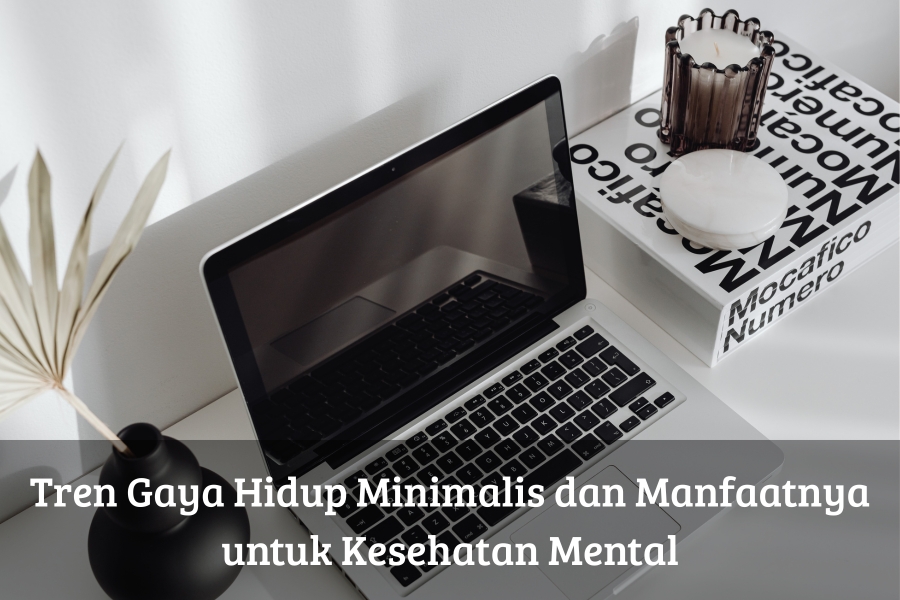 Kenapa Gaya Hidup Minimalis Bisa Mengurangi Stres Secara Signifikan